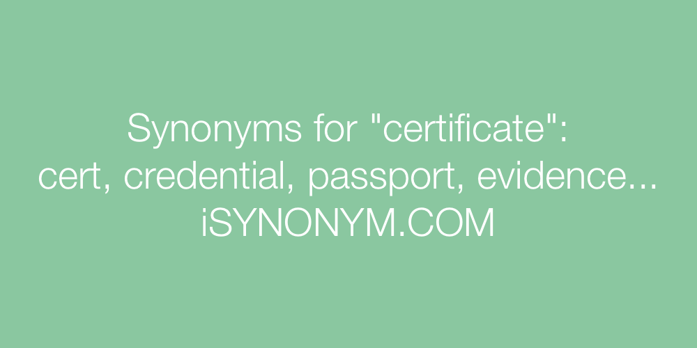 Synonyms for certificate | certificate synonyms ISYNONYM.COM